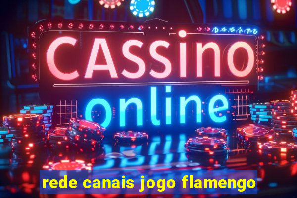 rede canais jogo flamengo